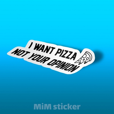 استیکر I want pizza Not your Opinion